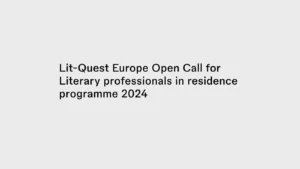 Lit-Quest Europe: Literary Professionals Residencies